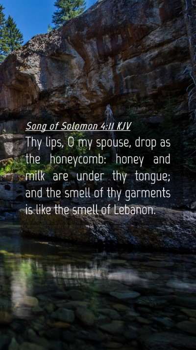 Picture 04 - Song of Solomon 4:11 KJV Mobile Phone Wallpaper - Thy lips, O my spouse, drop as the honeycomb: - Mobile Bible Verse Wallpaper