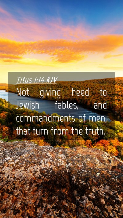 Picture 04 - Titus 1:14 KJV Mobile Phone Wallpaper - Not giving heed to Jewish fables, and - Mobile Bible Verse Wallpaper