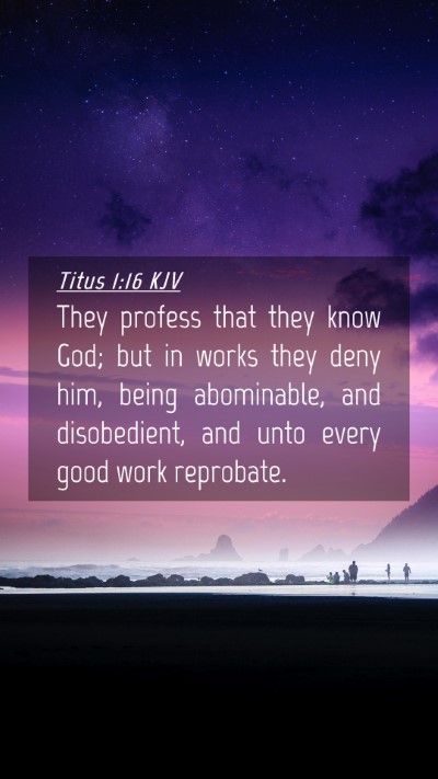 Picture 04 - Titus 1:16 KJV Mobile Phone Wallpaper - They profess that they know God; but in works - Mobile Bible Verse Wallpaper