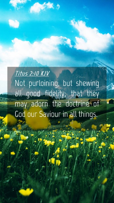 Picture 04 - Titus 2:10 KJV Mobile Phone Wallpaper - Not purloining, but shewing all good fidelity; - Mobile Bible Verse Wallpaper