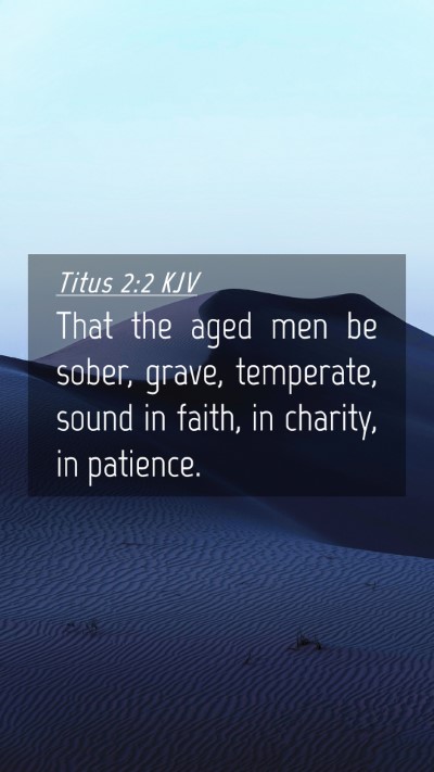 Picture 04 - Titus 2:2 KJV Mobile Phone Wallpaper - That the aged men be sober, grave, temperate, - Mobile Bible Verse Wallpaper