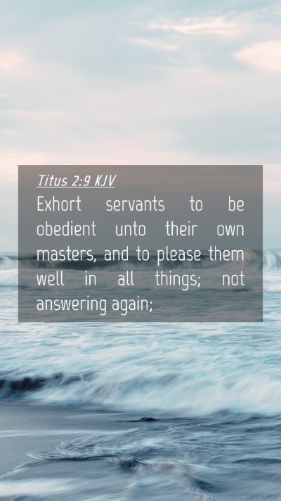 Picture 04 - Titus 2:9 KJV Mobile Phone Wallpaper - Exhort servants to be obedient unto their own - Mobile Bible Verse Wallpaper
