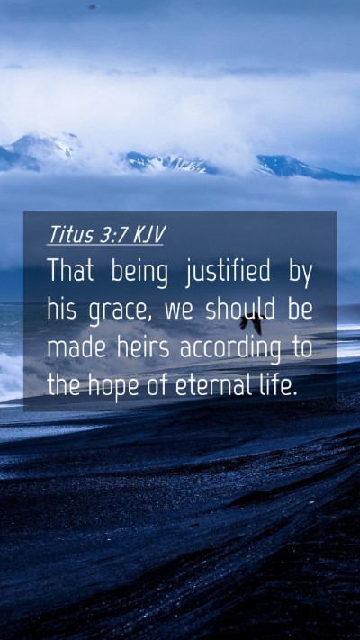 Picture 04 - Titus 3:7 KJV Mobile Phone Wallpaper - That being justified by his grace, we should be - Mobile Bible Verse Wallpaper