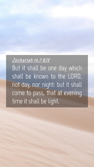 Picture 04 - Zechariah 14:7 KJV Mobile Phone Wallpaper - But it shall be one day which shall be known to - Mobile Bible Verse Wallpaper