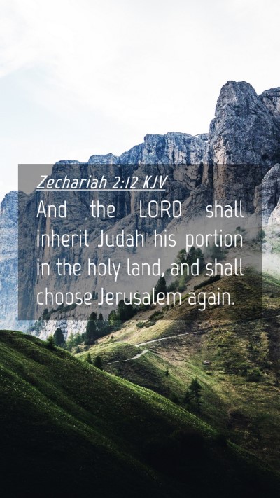 Picture 04 - Zechariah 2:12 KJV Mobile Phone Wallpaper - And the LORD shall inherit Judah his portion in - Mobile Bible Verse Wallpaper
