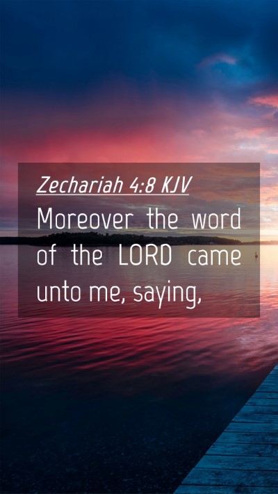 Picture 04 - Zechariah 4:8 KJV Mobile Phone Wallpaper - Moreover the word of the LORD came unto me, - Mobile Bible Verse Wallpaper