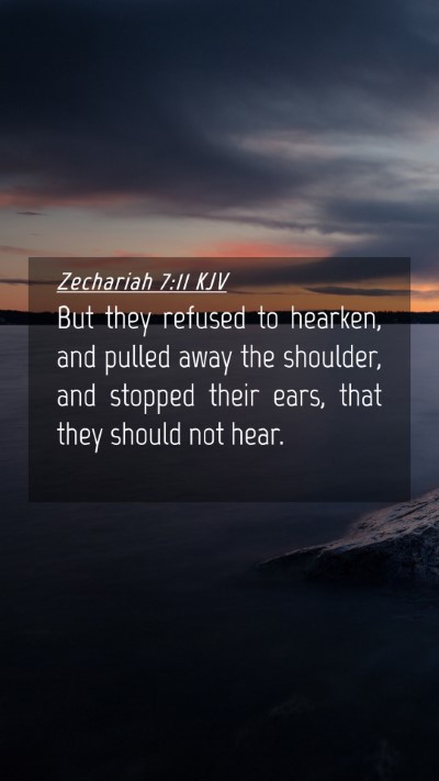 Picture 04 - Zechariah 7:11 KJV Mobile Phone Wallpaper - But they refused to hearken, and pulled away the - Mobile Bible Verse Wallpaper