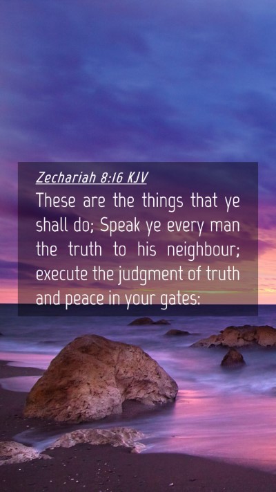 Picture 04 - Zechariah 8:16 KJV Mobile Phone Wallpaper - These are the things that ye shall do; Speak ye - Mobile Bible Verse Wallpaper
