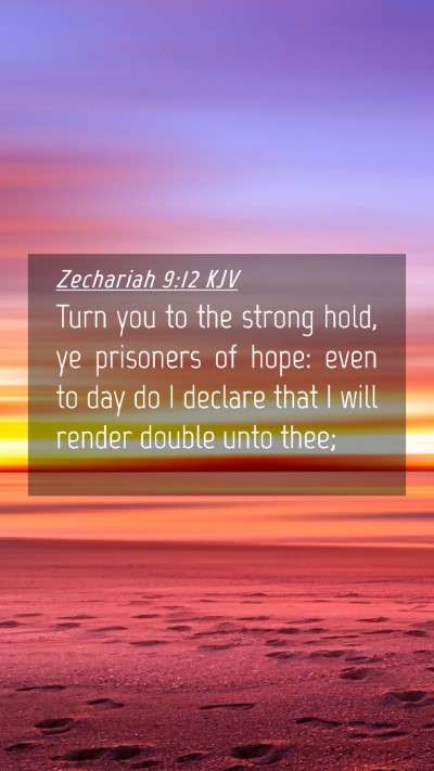 Picture 04 - Zechariah 9:12 KJV Mobile Phone Wallpaper - Turn you to the strong hold, ye prisoners of - Mobile Bible Verse Wallpaper