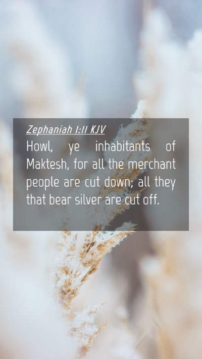 Picture 04 - Zephaniah 1:11 KJV Mobile Phone Wallpaper - Howl, ye inhabitants of Maktesh, for all the - Mobile Bible Verse Wallpaper