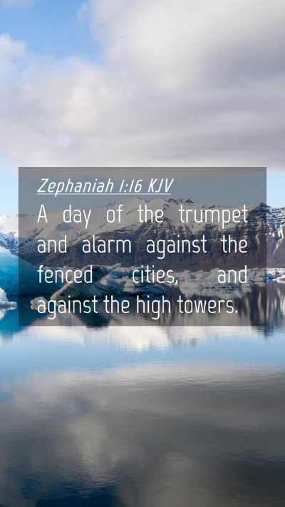 Picture 04 - Zephaniah 1:16 KJV Mobile Phone Wallpaper - A day of the trumpet and alarm against the fenced - Mobile Bible Verse Wallpaper