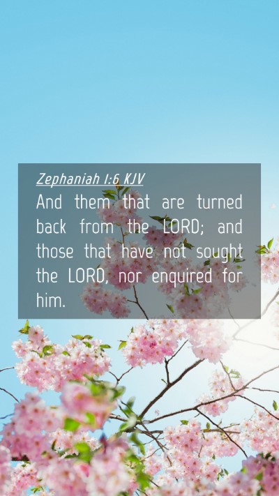 Picture 04 - Zephaniah 1:6 KJV Mobile Phone Wallpaper - And them that are turned back from the LORD; and - Mobile Bible Verse Wallpaper