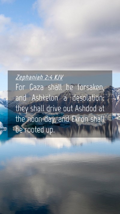 Picture 04 - Zephaniah 2:4 KJV Mobile Phone Wallpaper - For Gaza shall be forsaken, and Ashkelon a - Mobile Bible Verse Wallpaper