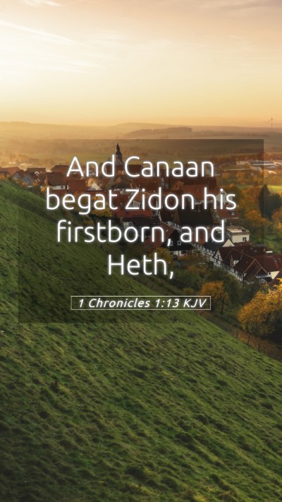 Picture 05 - 1 Chronicles 1:13 KJV Mobile Phone Wallpaper - And Canaan begat Zidon his firstborn, and - Mobile Bible Verse Wallpaper