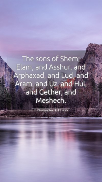 Picture 05 - 1 Chronicles 1:17 KJV Mobile Phone Wallpaper - The sons of Shem; Elam, and Asshur, and Arphaxad, - Mobile Bible Verse Wallpaper