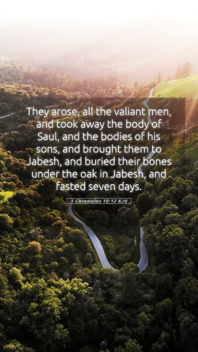 Picture 05 - 1 Chronicles 10:12 KJV Mobile Phone Wallpaper - They arose, all the valiant men, and took away - Mobile Bible Verse Wallpaper