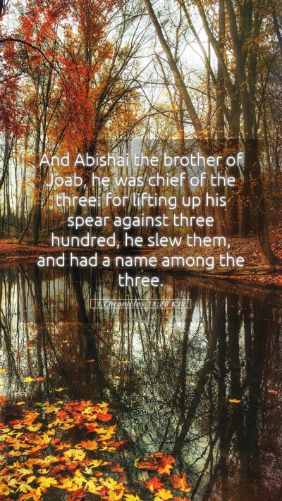 Picture 05 - 1 Chronicles 11:20 KJV Mobile Phone Wallpaper - And Abishai the brother of Joab, he was chief of - Mobile Bible Verse Wallpaper