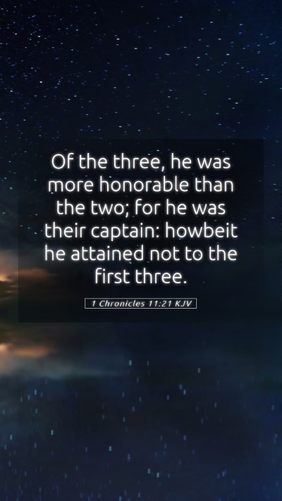 Picture 05 - 1 Chronicles 11:21 KJV Mobile Phone Wallpaper - Of the three, he was more honorable than the two; - Mobile Bible Verse Wallpaper