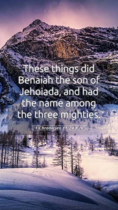 Picture 05 - 1 Chronicles 11:24 KJV Mobile Phone Wallpaper - These things did Benaiah the son of Jehoiada, and - Mobile Bible Verse Wallpaper