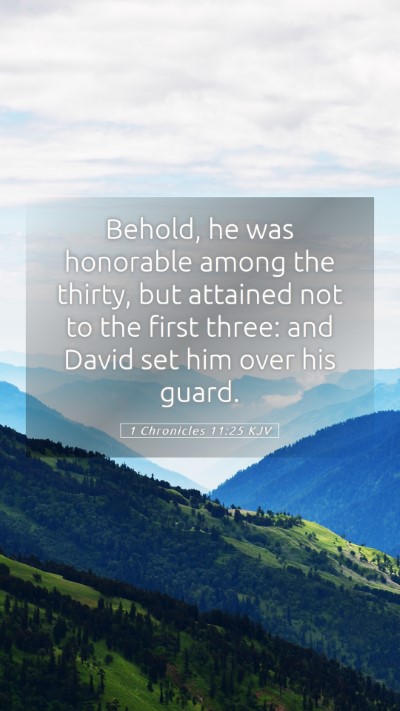 Picture 05 - 1 Chronicles 11:25 KJV Mobile Phone Wallpaper - Behold, he was honorable among the thirty, but - Mobile Bible Verse Wallpaper