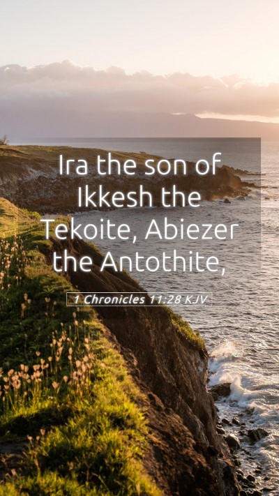 Picture 05 - 1 Chronicles 11:28 KJV Mobile Phone Wallpaper - Ira the son of Ikkesh the Tekoite, Abiezer the - Mobile Bible Verse Wallpaper