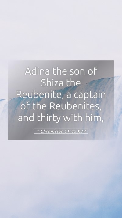 Picture 05 - 1 Chronicles 11:42 KJV Mobile Phone Wallpaper - Adina the son of Shiza the Reubenite, a captain - Mobile Bible Verse Wallpaper