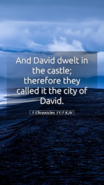 Picture 05 - 1 Chronicles 11:7 KJV Mobile Phone Wallpaper - And David dwelt in the castle; therefore they - Mobile Bible Verse Wallpaper