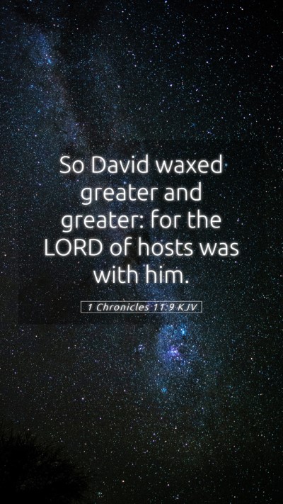 Picture 05 - 1 Chronicles 11:9 KJV Mobile Phone Wallpaper - So David waxed greater and greater: for the LORD - Mobile Bible Verse Wallpaper