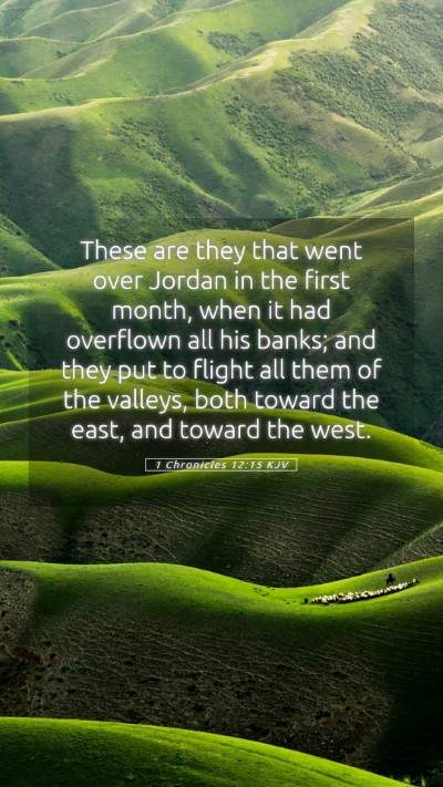 Picture 05 - 1 Chronicles 12:15 KJV Mobile Phone Wallpaper - These are they that went over Jordan in the first - Mobile Bible Verse Wallpaper