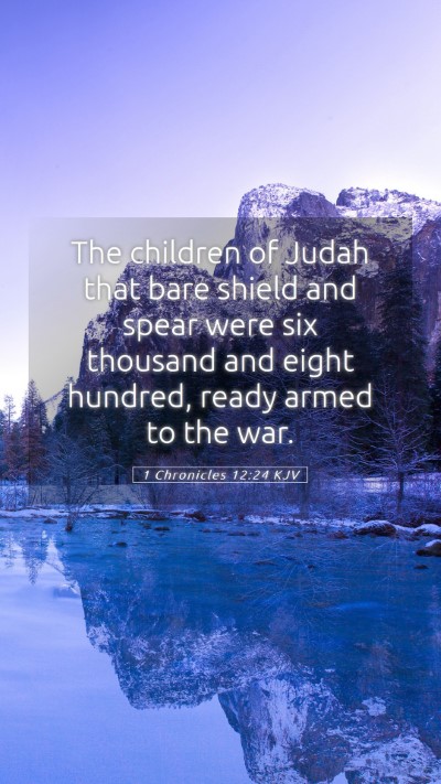 Picture 05 - 1 Chronicles 12:24 KJV Mobile Phone Wallpaper - The children of Judah that bare shield and spear - Mobile Bible Verse Wallpaper