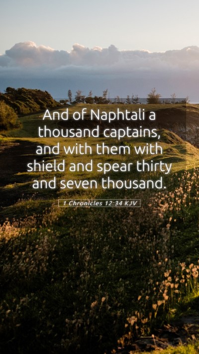 Picture 05 - 1 Chronicles 12:34 KJV Mobile Phone Wallpaper - And of Naphtali a thousand captains, and with - Mobile Bible Verse Wallpaper