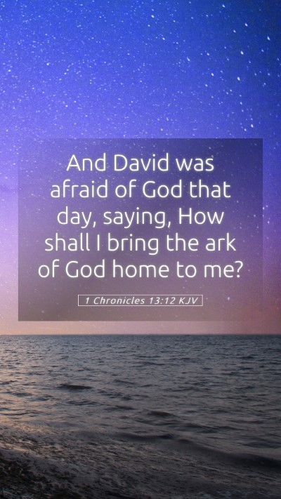Picture 05 - 1 Chronicles 13:12 KJV Mobile Phone Wallpaper - And David was afraid of God that day, saying, How - Mobile Bible Verse Wallpaper