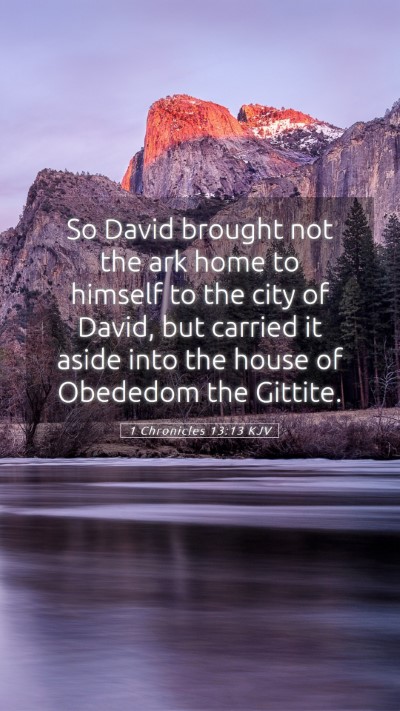 Picture 05 - 1 Chronicles 13:13 KJV Mobile Phone Wallpaper - So David brought not the ark home to himself to - Mobile Bible Verse Wallpaper