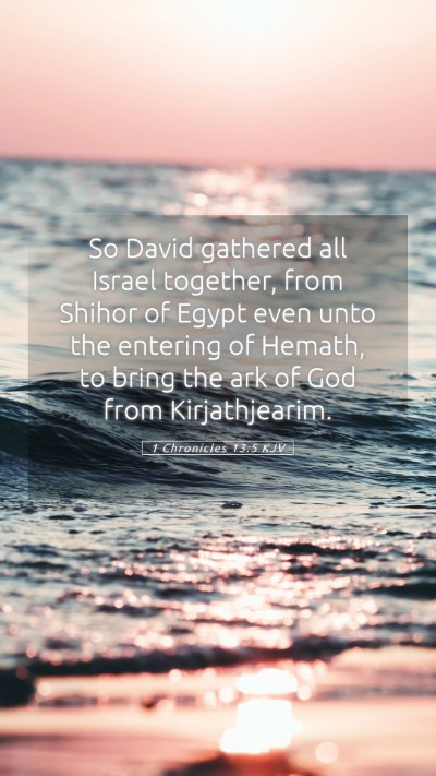 Picture 05 - 1 Chronicles 13:5 KJV Mobile Phone Wallpaper - So David gathered all Israel together, from - Mobile Bible Verse Wallpaper