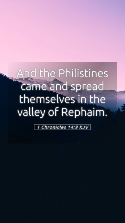 Picture 05 - 1 Chronicles 14:9 KJV Mobile Phone Wallpaper - And the Philistines came and spread themselves in - Mobile Bible Verse Wallpaper