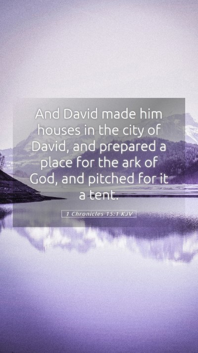 Picture 05 - 1 Chronicles 15:1 KJV Mobile Phone Wallpaper - And David made him houses in the city of David, - Mobile Bible Verse Wallpaper