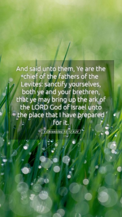 Picture 05 - 1 Chronicles 15:12 KJV Mobile Phone Wallpaper - And said unto them, Ye are the chief of the - Mobile Bible Verse Wallpaper