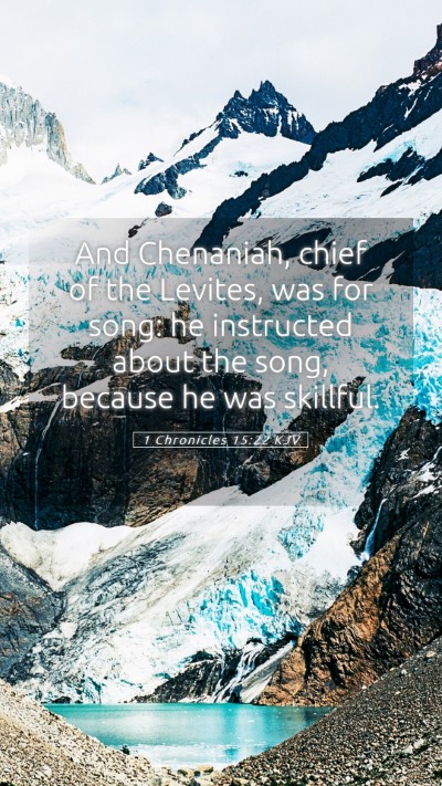 Picture 05 - 1 Chronicles 15:22 KJV Mobile Phone Wallpaper - And Chenaniah, chief of the Levites, was for - Mobile Bible Verse Wallpaper