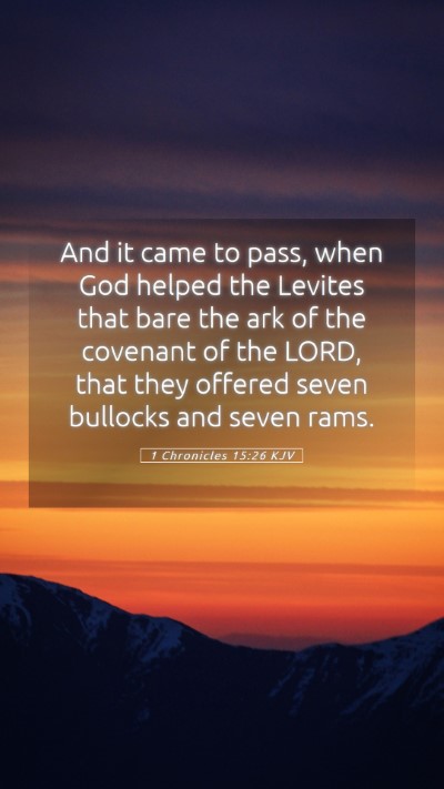 Picture 05 - 1 Chronicles 15:26 KJV Mobile Phone Wallpaper - And it came to pass, when God helped the Levites - Mobile Bible Verse Wallpaper