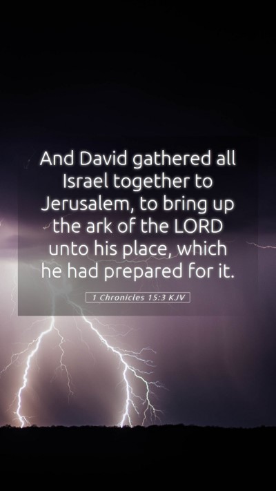 Picture 05 - 1 Chronicles 15:3 KJV Mobile Phone Wallpaper - And David gathered all Israel together to - Mobile Bible Verse Wallpaper