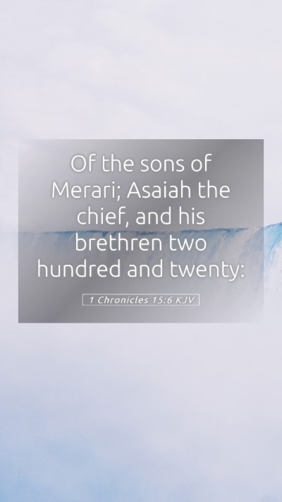 Picture 05 - 1 Chronicles 15:6 KJV Mobile Phone Wallpaper - Of the sons of Merari; Asaiah the chief, and his - Mobile Bible Verse Wallpaper