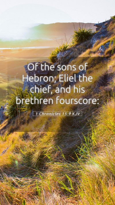 Picture 05 - 1 Chronicles 15:9 KJV Mobile Phone Wallpaper - Of the sons of Hebron; Eliel the chief, and his - Mobile Bible Verse Wallpaper