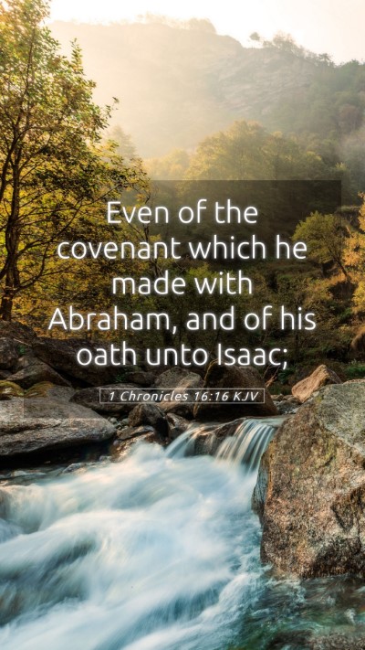 Picture 05 - 1 Chronicles 16:16 KJV Mobile Phone Wallpaper - Even of the covenant which he made with Abraham, - Mobile Bible Verse Wallpaper