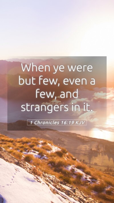 Picture 05 - 1 Chronicles 16:19 KJV Mobile Phone Wallpaper - When ye were but few, even a few, and strangers - Mobile Bible Verse Wallpaper