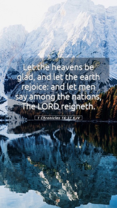Picture 05 - 1 Chronicles 16:31 KJV Mobile Phone Wallpaper - Let the heavens be glad, and let the earth - Mobile Bible Verse Wallpaper