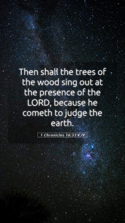Picture 05 - 1 Chronicles 16:33 KJV Mobile Phone Wallpaper - Then shall the trees of the wood sing out at the - Mobile Bible Verse Wallpaper