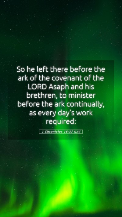 Picture 05 - 1 Chronicles 16:37 KJV Mobile Phone Wallpaper - So he left there before the ark of the covenant - Mobile Bible Verse Wallpaper