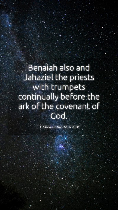 Picture 05 - 1 Chronicles 16:6 KJV Mobile Phone Wallpaper - Benaiah also and Jahaziel the priests with - Mobile Bible Verse Wallpaper