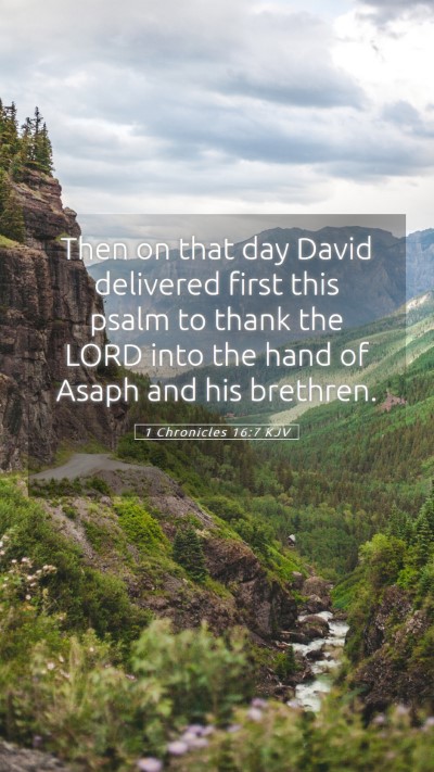 Picture 05 - 1 Chronicles 16:7 KJV Mobile Phone Wallpaper - Then on that day David delivered first this psalm - Mobile Bible Verse Wallpaper