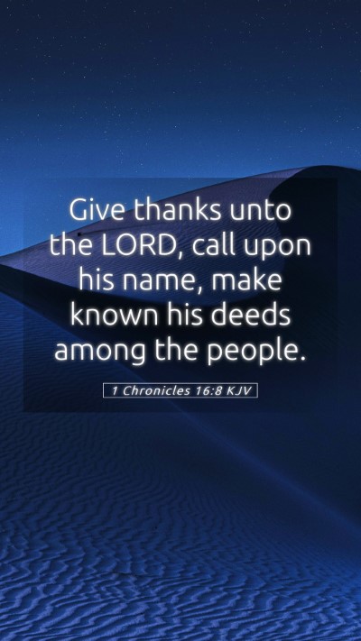 Picture 05 - 1 Chronicles 16:8 KJV Mobile Phone Wallpaper - Give thanks unto the LORD, call upon his name, - Mobile Bible Verse Wallpaper